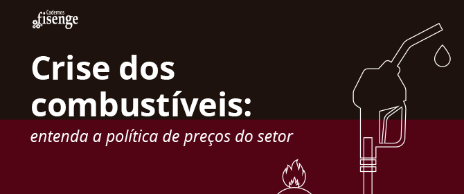 Crise dos Combustíveis: Entenda a Política de Preços do Setor